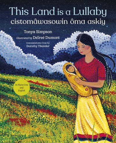 This Land is a Lullaby / cistomâwasow ôma askiy