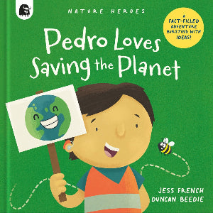 Pedro Loves Saving the Planet : A Fact-filled Adventure Bursting with Ideas!
