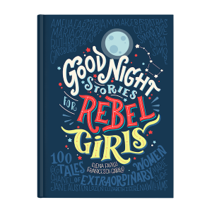 Good Night Stories for Rebel Girls