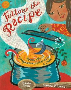 Follow the Recipe - Poems about Imagination, Celebration and Cake