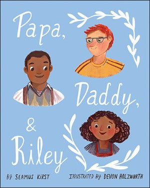 Papa, Daddy, & Riley