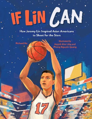 If Lin Can : How Jeremy Lin Inspired Asian Americans to Shoot for the Stars