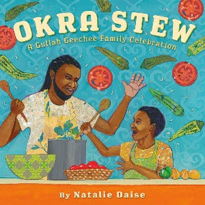 Okra Stew : A Gullah Geechee Family Celebration