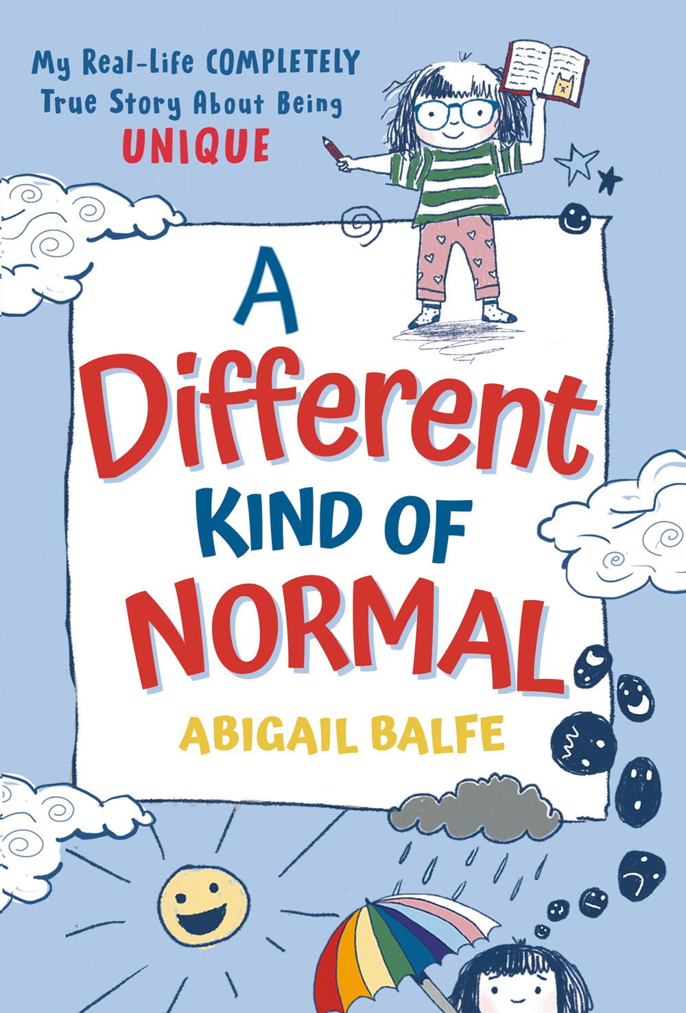 A Different Kind of Normal : My Real-Life COMPLETELY True Story About Being Unique