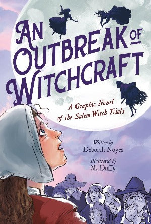 An Outbreak of Witchcraft : A Graphic Novel of the Salem Witch Trials