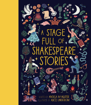 A Stage Full of Shakespeare Stories : 12 Tales from the world's most famous playwright