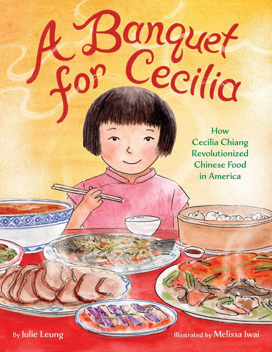 A Banquet for Cecilia: How Cecilia Chang Revolutionized Chinese Food in America