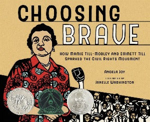 Choosing Brave : How Mamie Till-Mobley and Emmett Till Sparked the Civil Rights Movement