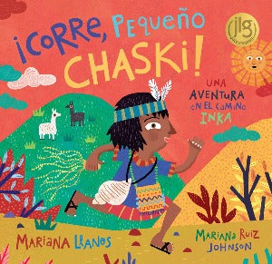 ¡Corre, Pequeño Chaski! : Una aventura en el Camino Inka