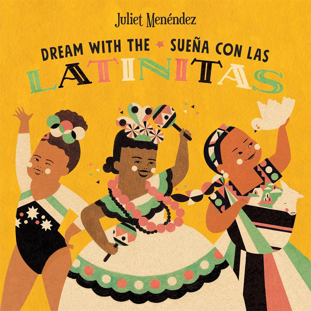 Dream with the/Sueña con las Latinitas : Celebrating 40 Big Dreamers