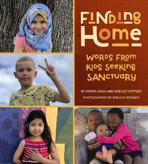 Finding Home: Words from Kids Seeking Sanctuary : Kids and Their Words on Displacement
