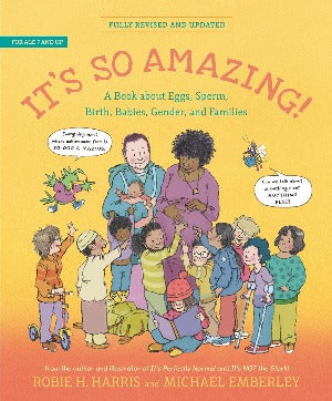 It's So Amazing! : A Book about Eggs, Sperm, Birth, Babies, and Families