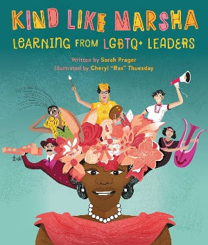 Kind Like Marsha : Learning from LGBTQ+ Leaders