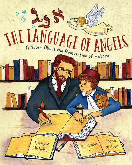 The Language of Angels : A Story About the Reinvention of Hebrew