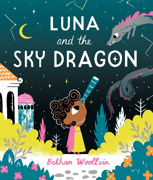 Luna and the Sky Dragon : A stargazing adventure story