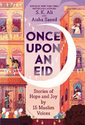 Once Upon an Eid : Stories of Hope and Joy by 15 Muslim Voices