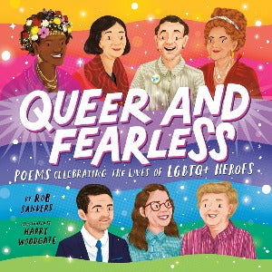 Queer and Fearless : Poems Celebrating the Lives of LGBTQ+ Heroes