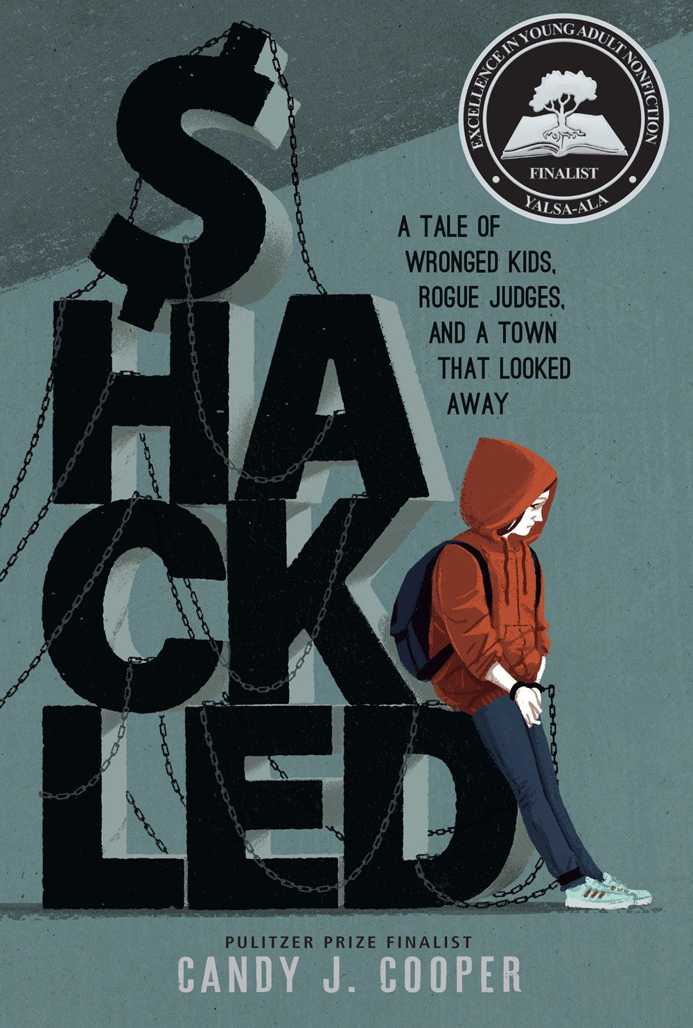 Shackled : A Tale of Wronged Kids, Rogue Judges, and a Town that Looked Away