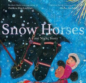 Snow Horses : A First Night Story