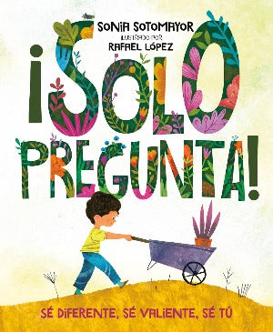 ¡Solo pregunta! : Sé Diferente, Sé Valiente, Sé Tú