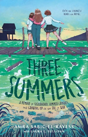 Three Summers : A Memoir of Sisterhood, Summer Crushes, and Growing Up on the Eve of War