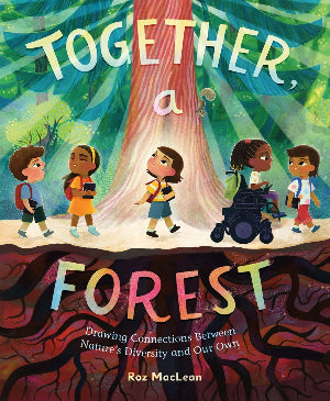 Together, a Forest : Drawing Connections Between Nature's Diversity and Our Own