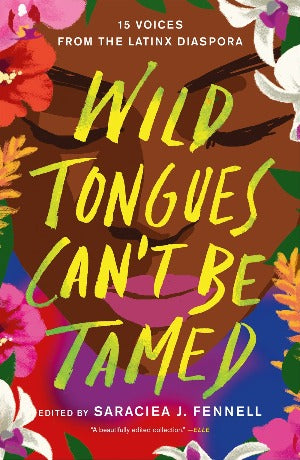 Wild Tongues Can't Be Tamed : 15 Voices from the Latinx Diaspora