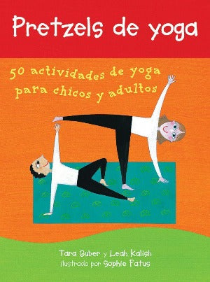 Pretzels de yoga 50 actividades de yoga para chicos y adultos