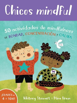 Chicos Mindful (50 Mindfulness Activities for Kindness, Focus and Calm)