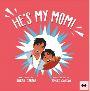 He's my Mom!  A story for children who have a transgender parent or relative