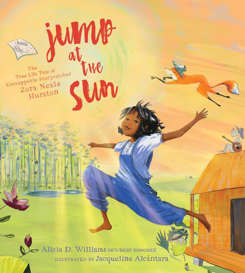 Jump at the Sun : The True Life Tale of Unstoppable Storycatcher Zora Neale Hurston