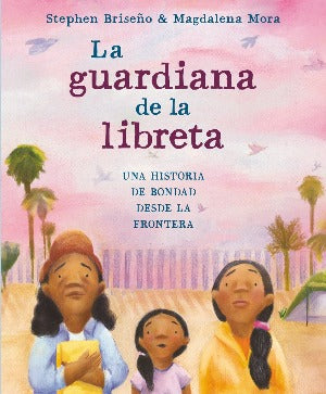 La guardiana de la libreta : Una historia de bondad desde la frontera