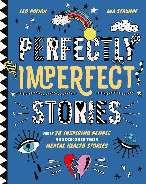 Perfectly Imperfect Stories : Meet 28 inspiring people and discover their mental health stories