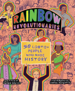 Rainbow Revolutionaries : Fifty LGBTQ+ People Who Made History