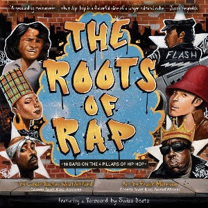 The Roots of Rap : 16 Bars on the 4 Pillars of Hip-Hop