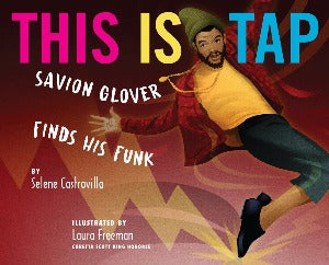 This Is Tap! : Savion Glover Finds His Funk