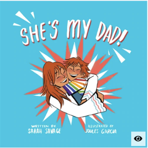 She's My Dad!: A Story for Children Who Have a Transgender Parent or Relative