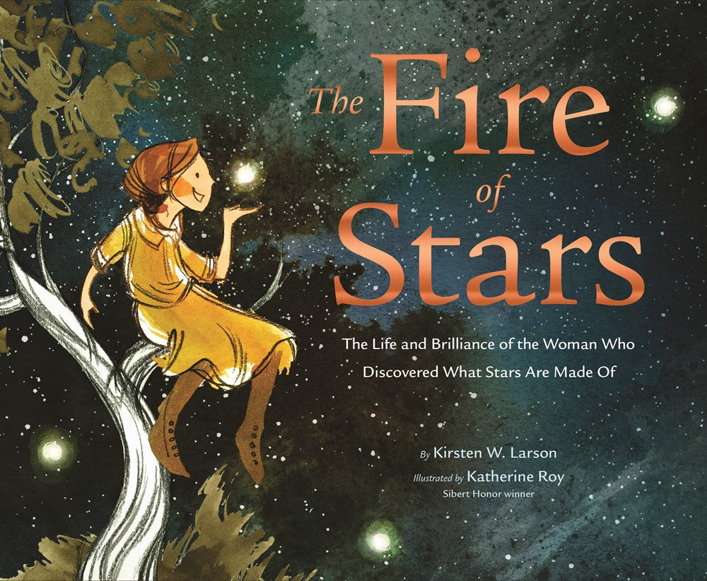 The Fire of Stars : The Life and Brilliance of the Woman Who Discovered What Stars Are Made Of