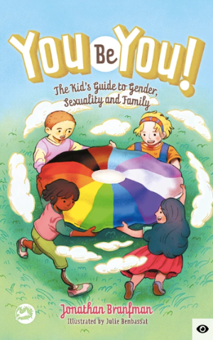 You be You! The Kids Guide to Gender, Sexuality and Family